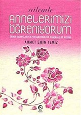 Ailemle Annelerimizi Öğreniyorum