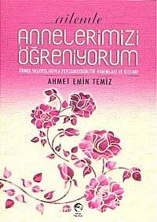 Ailemle Annelerimizi Öğreniyorum