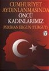 Cumhuriyet Aydınlanmasında Öncü Kadınlarımız