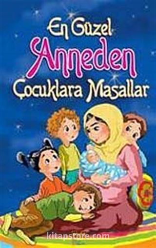 En Güzel Anneden Çocuklara Masallar