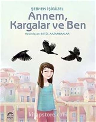 Annem, Kargalar ve Ben