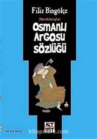 Tanıklarıyla Osmanlı Argosu Sözlüğü