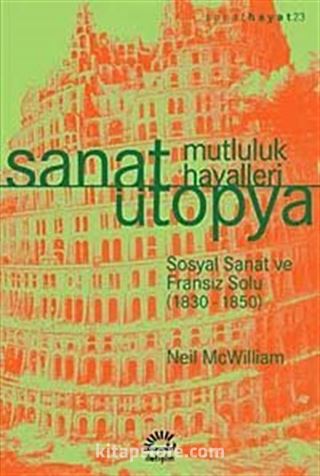 Sanat Ütopya Mutluluk Hayalleri