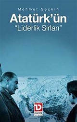 Atatürk'ün Liderlik Sırları