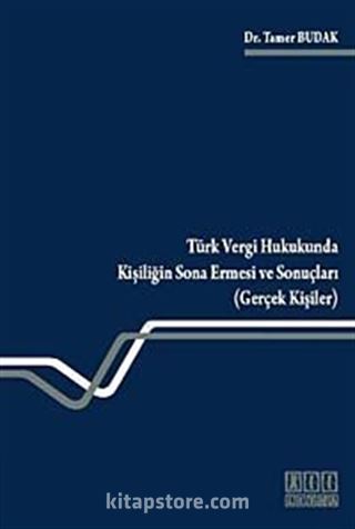 Türk Vergi Hukukunda Kişiliğin Sona Ermesi ve Sonuçları (Gerçek Kişiler)