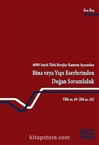 6098 Sayılı Türk Borçlar Kanunu Açısından Bina veya Yapı Eserlerinden Doğan Sorumluluk