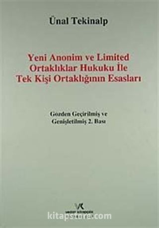 Yeni Anonim ve Limited Ortaklıklar Hukuku ile Tek Kişi Ortaklığının Esasları (Ciltli)