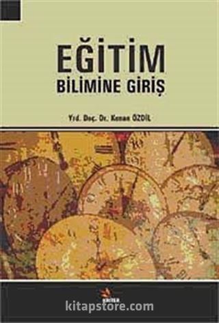 Eğitim Bilimine Giriş / Kenan Özdil