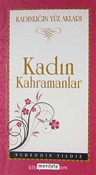 Kadın Kahramanlar / Kadınlığın Yüz Akları (Cep Boy)