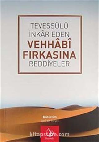 Tevessülü İnkar Eden Vehhabi Fırkasına Reddiyeler