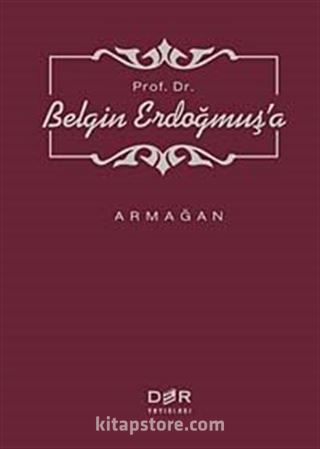 Prof. Dr. Belgin Erdoğmuş'a Armağan