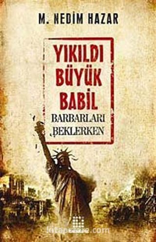 Yıkıldı Büyük Babil