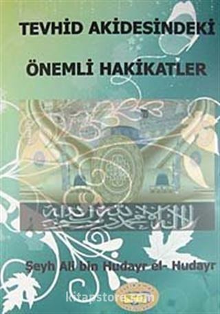 Tevhid Akidesindeki Önemli Hakikatler