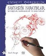 Fantastik Yaratıklar, Savaşçılar, Kahramanlar Ve Canavarlar / Çizmeyi Öğrenelim