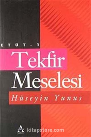 Tekfir Meselesi / Etüt -1