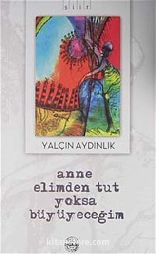 Anne Elimden Tut Yoksa Büyüyeceğim