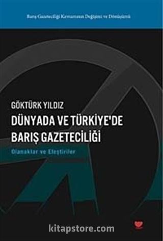 Dünyada ve Türkiye'de Barış Gazeteciliği