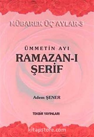 Ümmetin Ayı Ramazan-ı Şerif / Mübarek Üç Aylar -3