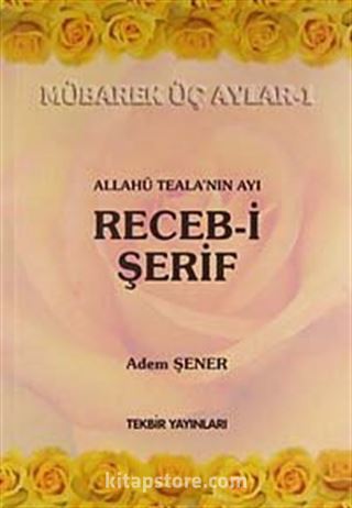 Allahü Tela'nın Ayı Receb-i Şerif / Mübarek Üç Aylar -1