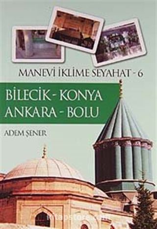 Bilecik - Konya Ankara - Bolu / Manevi İklime Seyahat -6