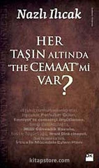 Her Taşın Altında The Cemaat mi Var?