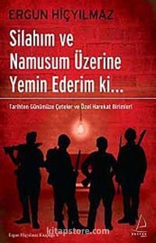 Silahım ve Namusum Üzerine Yemin Ederim ki..