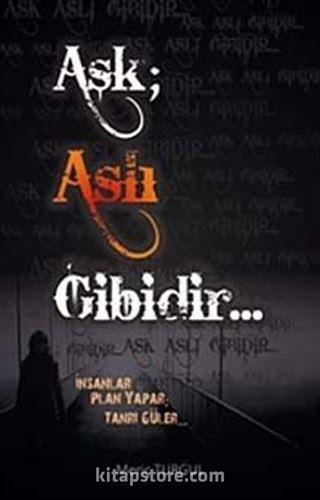 Aşk; Aslı Gibidir