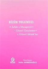 Bizim Yolumuz: Adab-ı Muaşeret - Güzel Geçinme - Güzel Ahlak