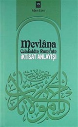 Mevlana Celaleddin Rumi'nin İktisat Anlayışı