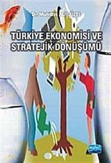 Türkiye Ekonomisi ve Stratejik Dönüşümü