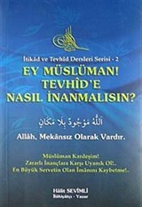 Ey Müslüman Tevhid'e Nasıl İnanmalısın?