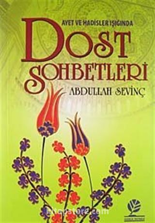 Ayet ve Hadis Işığında Dost Sohbetleri