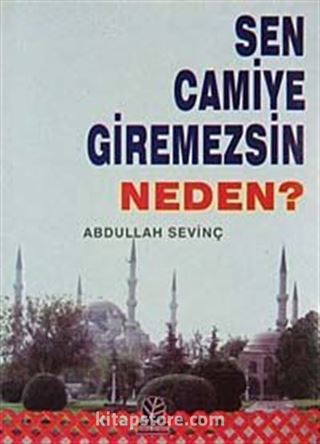 Sen Camiye Giremezsin Neden?