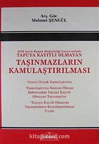 4650 Sayılı Kanun Değişkliği Çerçevesinde Tapuya Kayıtlı Olmayan Taşınmazların Kamulaştırılması