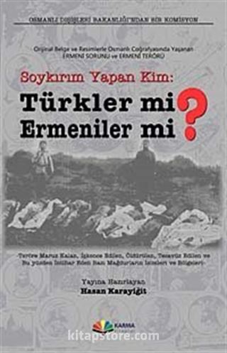 Soykırım Yapan Kim: Türkler mi? Ermeniler mi?