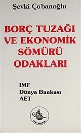 Borç Tuzağı ve Ekonomik Sömürü Odakları