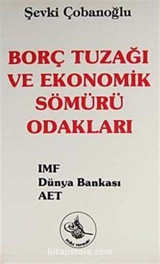 Borç Tuzağı ve Ekonomik Sömürü Odakları