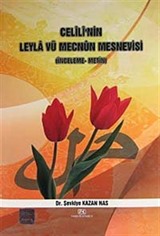 Celili'nin Leyla vü Mecnun Mesnevisi (İnceleme-Metin)