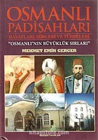 Osmanlı Padişahları Hayatları, Şiirleri ve Türbeleri