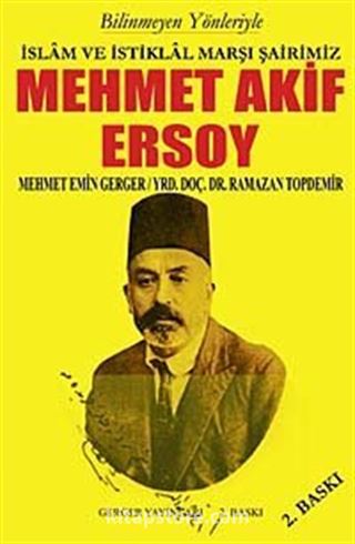 Bilinmeyen Yönleriyle İslam ve İstiklal Marşı Şairimiz Mehmet Akif Ersoy