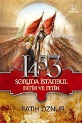 1453 Soruda İstanbul Fatih ve Fetih