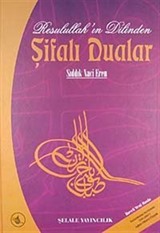 Resullah'ın Dilinden Şifalı Dualar