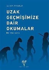 Uzak Geçmişimize Dair Okumalar