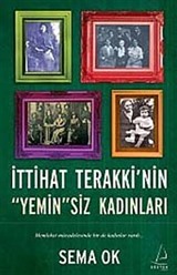 İttihat Terakki'nin 'Yemin'siz Kadınları