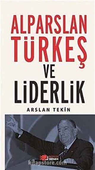 Alparslan Türkeş ve Liderlik