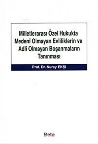 Milletlerarası Özel Hukukta Medeni Olmayan Evliliklerin ve Adli Olmayan Boşanmaların Tanınması