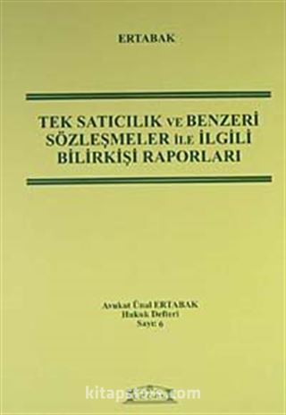 Tek Satıcılık ve Benzeri Sözleşmeler ile İlgili Bilirkişi Raporları