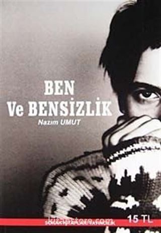 Ben ve Bensizlik / Sen ve Sensizlik