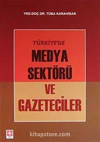 Türkiye'de Medya Sektörü ve Gazeteciler