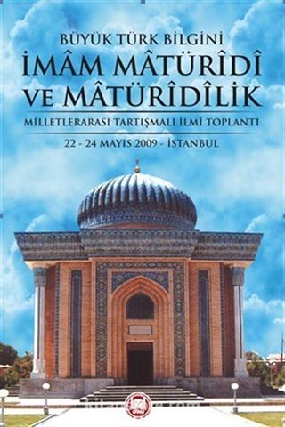 Büyük Türk Bilgini İmam Matüridi ve Matüridilik